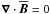 \hbox{$\nab \cdot \meanBB = 0$}