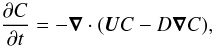\begin{equation} {\partial C\over\partial t}=-\nab\cdot(\UU C-D\nab C), \label{eq021b} \end{equation}