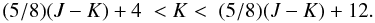 \begin{equation} (5/8)(J-K)+4 \hspace{1 mm}< K < \hspace{1 mm}(5/8)(J-K)+12 . \label{eq.cut4} \end{equation}