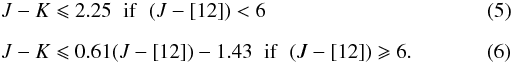 \begin{eqnarray} &&J-K\leqslant2.25 \hspace{2 mm} \mathrm{if}\hspace{2 mm} (J-[12])<6 \\[2mm] &&J-K\leqslant0.61 (J-[12])-1.43 \hspace{2 mm}\mathrm{if}\hspace{2 mm} (J-[12])\geqslant6. \label{eq.cut5} \end{eqnarray}