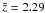 \hbox{$\tilde{z}=2.29$}