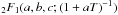\hbox{$_{2}F_1(a,b,c;(1+aT)^{-1})$}