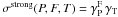 \hbox{$\sigma^{\rm strong}(P,F,T) = \gamma_{\rm P}^{\rm F} \,\gamma_{\rm T}$}