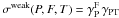 \hbox{$\sigma^{\rm weak}(P,F,T) = \gamma_{\rm P}^{\rm F} \,\gamma_{\rm PT}$}