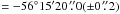\hbox{$=-56^\circ15'20\,\farcs0(\pm0\,\farcs2)$}