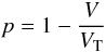 \begin{equation} p = 1- \frac{V}{V_{\rm T}} \end{equation}