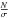 \hbox{$\frac{N}{\sigma}$}