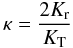 \begin{equation} \kappa = \frac{2 K_{\mathrm{r}}}{K_{\mathrm{T}}} \label{instab1} \end{equation}