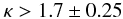 \begin{equation} \kappa > 1.7 \pm 0.25 \label{instab2} \end{equation}