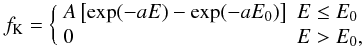 \appendix \setcounter{section}{1} \begin{equation} f_{\mathrm{K}} = \bigg\{ \begin{array}{ll} A\left[ \exp(-aE) - \exp(-aE_{\mathrm{0}}) \right] & E \leq E_{\mathrm{0}} \\ 0 & E > E_{\mathrm{0}} , \\ \end{array} \label{kingdf} \end{equation}