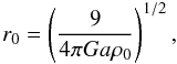 \appendix \setcounter{section}{1} \begin{equation} r_{\mathrm{0}} = \left( \frac{9}{4 \pi G a \rho_{\mathrm{0}}} \right)^{1/2} , \label{r0} \end{equation}