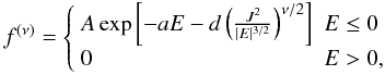 \appendix \setcounter{section}{1} \begin{equation} f^{(\nu)} = \left\{ \begin{array}{ll} A \exp \left[ -aE - d\left( \frac{J^2}{|E|^{3/2}} \right)^{\nu/2} \right] & E \leq 0 \\ 0 & E > 0 , \\ \end{array}\right. \label{fnu} \end{equation}