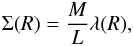 \appendix \setcounter{section}{2} \begin{equation} \Sigma(R) = \frac{M}{L} \lambda(R) , \label{moverl} \end{equation}