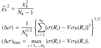 \appendix \setcounter{section}{2} \begin{eqnarray} &&\widetilde{\chi_{\mathrm{k}}}^2 = \frac{\chi_{\mathrm{k}}^2}{N_{\mathrm{k}}-1} \nonumber\\ &&\langle \Delta \sigma\rangle = \frac{1}{N_{\mathrm{k}}^{1/2}}\left\lbrace \sum_{i\, =\, 1}^{N_{\mathrm{k}}}[\sigma(R_i) - V \sigma_{\mathrm{P}}(R_i)]^2 \right\rbrace ^{1/2} \nonumber\\ &&(\Delta \sigma)_{\mathrm{max}} = \max_{i \,=\, 1, \ldots, N_{\mathrm{k}}} |\sigma(R_i) - V \sigma_{\mathrm{P}}(R_i)| . \label{kinres} \end{eqnarray}