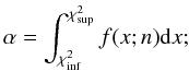 \appendix \setcounter{section}{2} \begin{equation} \alpha = \int_{\chi^2_{\mathrm{inf}}}^{\chi^2_{\mathrm{sup}}} f(x;n){\rm d}x ; \end{equation}