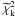 \hbox{$\widetilde{\chi}^2_{\mathrm{k}}$}