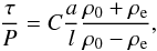 \begin{equation} \label{rr02} \frac{\tau}{P} = C \frac{a}{l}\frac{\rho_{0}+\rho_{\rm e}}{\rho_{0}-\rho_{\rm e}}, \end{equation}