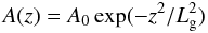 \begin{equation} A(z) = A_{0} \exp(-z^2/L_{\rm g}^2) \label{gaussian} \end{equation}