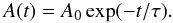 \begin{equation} A(t) = A_0 \exp(-t / \tau). \label{tau_exp} \end{equation}