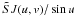 \hbox{$\tilde S J(u,v)/\sin u$}