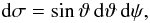 \begin{equation} {\rm d}\sigma=\sin\vartheta\,{\rm d}\vartheta\,{\rm d}\psi, \end{equation}