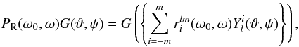 \begin{equation} P_{\rm R}(\omega_0,\omega)G(\vartheta,\psi)= G\left(\left\{\sum_{i=-m}^m r_i^{lm}(\omega_0,\omega)Y_l^i(\vartheta,\psi)\right\}\right),\label{yrot} \end{equation}