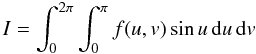 \begin{equation} I=\int_0^{2\pi}\int_0^{\pi} f(u,v)\sin u\,{\rm d}u\,{\rm d}v\label{basicint} \end{equation}