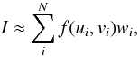 \begin{equation} I\approx\sum_i^N f(u_i,v_i) w_i,\label{lebsum} \end{equation}
