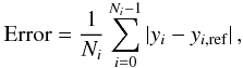 \begin{equation} \mathrm{Error} = \frac{1}{N_i}\sum_{i=0}^{N_i-1} |y_i-y_{i,\mathrm{ref}}| \,, \end{equation}