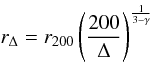 \begin{equation} r_{\Delta} = r_{200} \left({200 \over \Delta}\right)^{1 \over 3-\gamma} \end{equation}