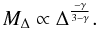 \begin{equation} M_{\Delta} \propto \Delta^{-\gamma \over 3-\gamma}. \end{equation}