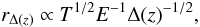 \begin{equation} r_{\Delta(z)} \propto T^{1/2} E^{-1} \Delta(z)^{-1/2}, \end{equation}