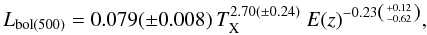 \begin{equation} L_{\rm bol(500)} = 0.079 (\pm 0.008)~ T_{\rm X}^{2.70 (\pm0.24)}~E(z)^{-0.23 \left({+0.12 \atop -0.62}\right)}, \end{equation}