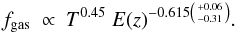 \begin{equation} f_{\rm gas}~ \propto~ T^{0.45}~ E(z)^{-0.615\left(+0.06 \atop -0.31\right)}. \end{equation}