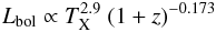 \begin{equation} L_{\rm bol} \propto T_{\rm X}^{2.9}~ (1+z)^{-0.173} \end{equation}