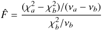 \begin{equation} \hat{F}=\frac{(\chi_a^2-\chi_b^2)/(\nu_a-\nu_b)}{\chi_b^2/\nu_b} \end{equation}