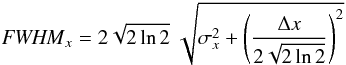 \begin{equation} \label{eq:FWHMx} {{\it FWHM}}_x = 2 \sqrt{ 2 \ln 2 } \; \sqrt{\sigma_x^2 + \left(\frac{\Delta x}{2 \sqrt{ 2 \ln 2 }}\right)^2} \end{equation}