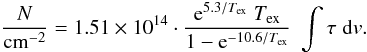 \begin{equation} \label{eq:NCO} \frac{N}{\mathrm{cm}^{-2}} = 1.51 \times 10^{14} \cdot \frac{\mathrm{e}^{5.3/T_{\mathrm{ex}}} \; T_{\mathrm{ex}} }{1-\mathrm{e}^{-10.6/T_{\mathrm{ex}}}} \; \int \tau \; \mathrm{d} v. \end{equation}