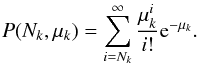\appendix \setcounter{section}{1} \begin{equation} P(N_k,\mu_k) = \sum_{i=N_k}^{\infty} \frac{\mu_k^i}{i!}{\rm e}^{-\mu_k}. \end{equation}