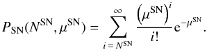 \appendix \setcounter{section}{1} \begin{equation} P_{\rm{SN}}(N^{\rm{SN}},\mu^{\rm{SN}}) = \sum_{i\,=\,N^{\rm{SN}}}^{\infty} \frac{\left(\mu^{\rm{SN}}\right)^{i}}{i!} {\rm e}^{-\mu^{\rm{SN}}}. \end{equation}