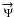 \hbox{$\overrightarrow{\Psi}$}