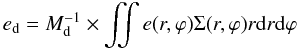 \begin{equation} e_{\rm d} = M^{-1}_{\rm d} \times \iint e(r,\varphi) \Sigma(r,\varphi) r {\rm d}r {\rm d}\varphi \end{equation}