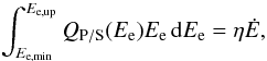 \begin{equation} \int_{\eemin}^{E_{\mathrm{e,up}}} Q_{\mathrm{P/S}}(E_{\mathrm{e}})E_{\mathrm{e}}\,\mathrm{d}E_{\mathrm{e}} = \eta \dot E, \label{eq_normalization} \end{equation}
