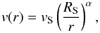 \begin{equation} v(r) = v_{\mathrm{S}} \left( \dfrac{R_{\mathrm{S}}}{r} \right)^{\alpha}, \label{eq_vlep} \end{equation}