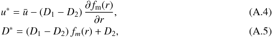 \appendix \setcounter{section}{1} \begin{eqnarray} u^* = \bar u - \left( D_1-D_2\right) \frac{\del f_{\rm m} (r)}{\del r},\\ D^* = \left( D_1-D_2\right) f_m(r) + D_2, \end{eqnarray}