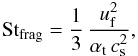 \begin{equation} {\rm St}_\mathrm{frag} = \frac{1}{3} \, \frac{\uf^2}{\alphat \, \csound^2}, \label{eq:St_f} \end{equation}