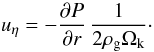 \begin{equation} u_\eta = - \frac{\partial P}{\partial r} \, \frac{1}{2 \rhogas \Ok}\cdot \label{eq:u_eta} \end{equation}