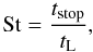 \begin{equation} {\rm St} = \frac{t_\text{stop}}{t_\text{L}}, \label{eq:def_stokesnumber} \end{equation}