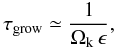 \begin{equation} \tau_\mathrm{grow} \simeq \frac{1}{\Ok \, \epsilon}, \label{eq:tau_grow} \end{equation}