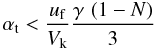 \begin{equation} \alphat < \frac{\uf}{V_\mathrm{k}} \frac{\gamma \, \left(1-N\right)}{3} \label{eq:condition_1} \end{equation}